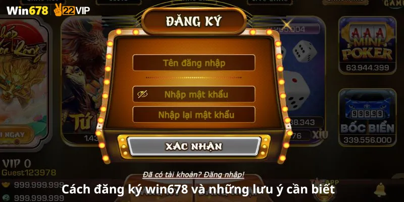 Cách đăng ký win678 com và những lưu ý cần biết